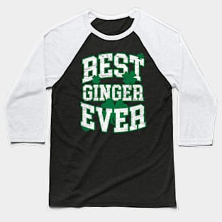 Best Ginger Ever -St.Patrick's Day Baseball T-Shirt